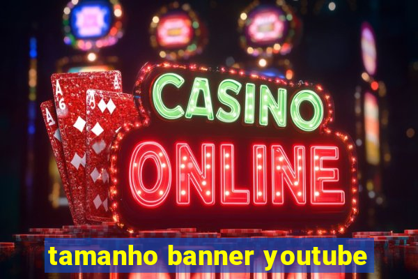 tamanho banner youtube